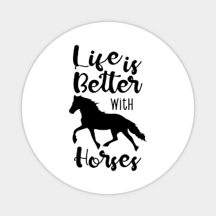 Life Is Better With Horses Magnet